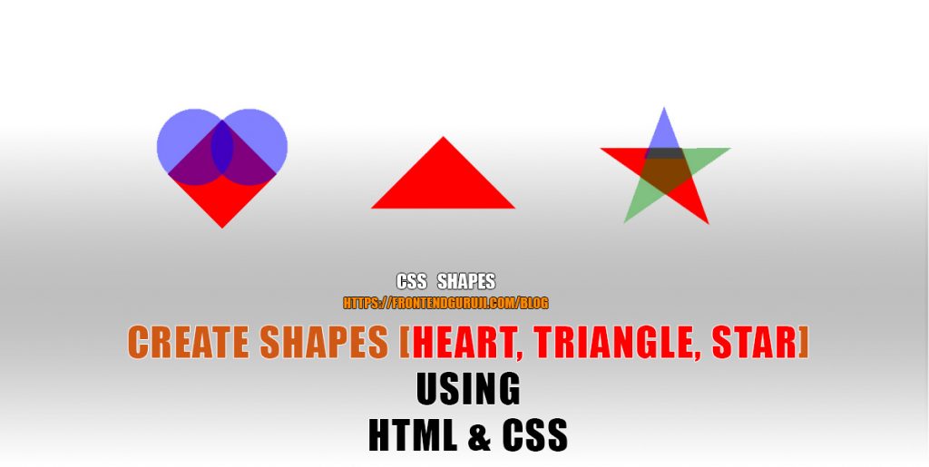 how to create shapes in css,create heart shape in css,create triangle shape in css,create star shape in css,css tutorial for beginners